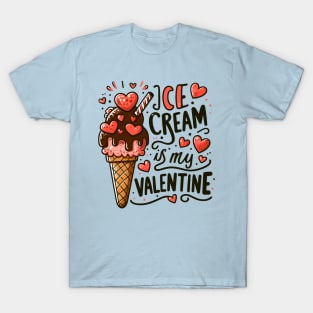 Ice cream is my Valentine T-Shirt